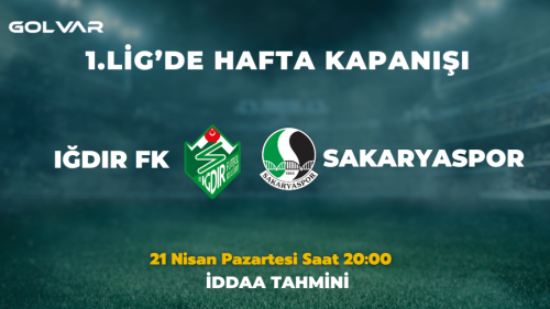 1.LİG'DE HAFTA KAPANIŞI! 21 NİSAN IĞDIR FK-SAKARYASPOR İDDAA TAHMİNİ